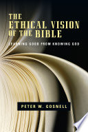 The ethical vision of the Bible : learning good from knowing God /