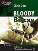 Bloody Biscay : the story of the Luftwaffe's only long range maritime fighter unit, V Gruppe/Kampfgeschwader 40, and its adversaries, 1941-1944 /