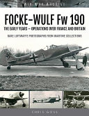 Focke-Wulf Fw 190 : the early years - operations in the west /