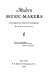 Modern music-makers; contemporary American composers /