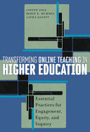 Transforming online teaching in higher education : essential practices for engagement, equity, and inquiry /