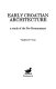 Early Croatian architecture : a study of the Pre-Romanesque /