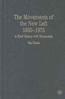 The movements of the New Left, 1950-1975 : a brief history with documents /