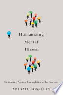 Humanizing mental illness : enhancing agency through social interaction /