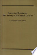 Seductive resistance : the poetry of Théophile Gautier /