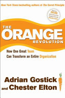 The orange revolution : how one great team can transform an entire organization /