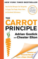 The carrot principle : how the best managers use recognition to engage their people, retain talent, and accelerate performance /