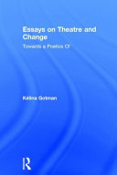 Essays on theatre and change : towards a poetics of /