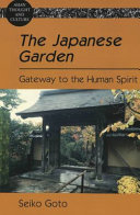 The Japanese garden : gateway to the human spirit /