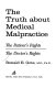 The truth about medical malpractice : the patient's rights, the doctor's rights /