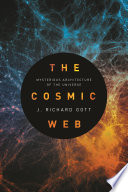 The cosmic web : mysterious architecture of the universe /