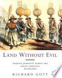 Land without evil : utopian journeys across the South American watershed /