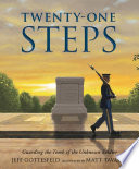 Twenty-one steps : guarding the Tomb of the Unknown Soldier /