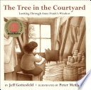 The tree in the courtyard : looking through Anne Frank's window /