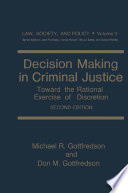 Decision making in criminal justice : toward the rational exercise of discretion /