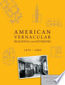 American vernacular buildings and interiors, 1870-1960 /