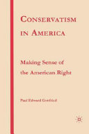 Conservatism in America : making sense of the American right /