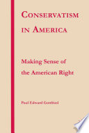 Conservatism in America : Making Sense of the American Right /