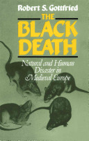 The black death : natural and human disaster in medieval Europe /