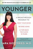 Younger : a breakthrough program to reset your genes, reverse aging, and turn back the clock 10 years /