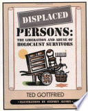 Displaced persons : the liberation and abuse of Holocaust survivors /