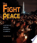 The fight for peace : a history of antiwar movements in America /