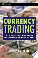 Currency trading : how to access and trade the world's biggest market /