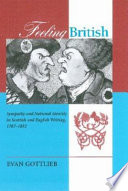 Feeling British : sympathy and national identity in Scottish and English writing, 1707-1832 /