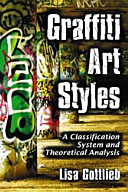 Graffiti art styles : a classification system and theoretical analysis /
