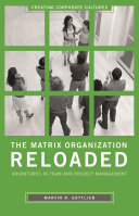 The matrix organization reloaded : adventures in team and project management /