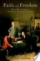 Faith and freedom Moses Mendelssohn's theological-political thought /