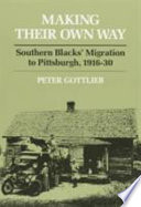 Making their own way : southern blacks' migration to Pittsburgh, 1916-30 /