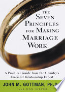 The seven principles for making marriage work /