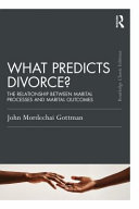 What predicts divorce? : the relationship between marital processes and marital outcomes /