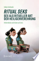 Ritual seks - Sex als ritueller Akt der Heiligenverehrung : Heterodoxie und Islam auf Java