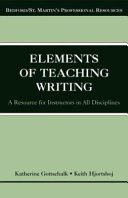 The elements of teaching writing : a resource for instructors in all disciplines /