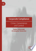 Corporate Compliance : Crime, Convenience and Control /