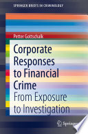 Corporate Responses to Financial Crime : From Exposure to Investigation /