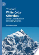 Trusted White-Collar Offenders : Global Cases Studies of Crime Convenience /