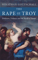 The rape of Troy : evolution, violence, and the world of Homer /