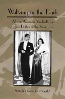 Waltzing in the dark : African American vaudeville and race politics in the swing era /