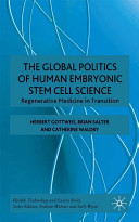 The global politics of human embryonic stem cell science : regenerative medicine in transition /