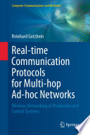 Real-time Communication Protocols for Multi-hop Ad-hoc Networks : Wireless Networking in Production and Control Systems /