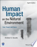 Human impact on the natural environment : past, present and future /