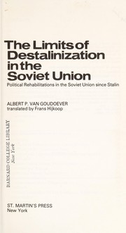 The limits of destalinization in the Soviet Union : political rehabilitations in the Soviet Union since Stalin /