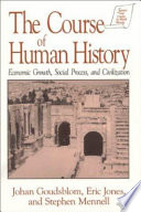 The course of human history : economic growth, social process, and civilization /