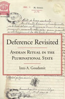 Deference revisited : Andean ritual in the plurinational state /