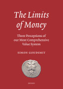 The limits of money : three perceptions of our most comprehensive value system /