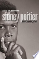 Sidney Poitier : man, actor, icon /