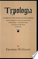 Typologia : studies in type design & type making, with comments on the invention of typography, the first types, legibility, and fine printing /